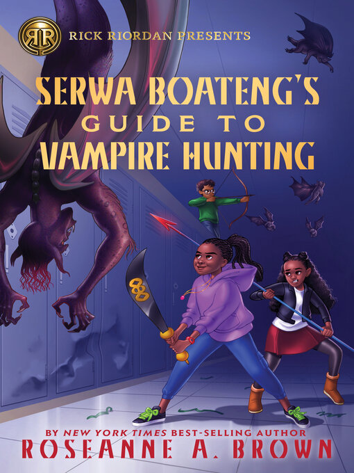 Title details for Serwa Boateng's Guide to Vampire Hunting (Volume 1) by Roseanne A. Brown - Available